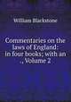 Commentaries on the laws of England: in four books; with an ., Volume 2, Sir William Blackstone,Blackstone, William Sir 
