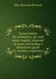 Conservation by sanitation; air and water supply; disposal of waste (including a laboratory guide for sanitary engineers), Ellen H. Richards 