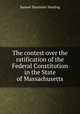 The contest over the ratification of the Federal Constitution in the State of Massachusetts, Samuel Bannister Harding 