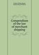 Compendium of the law of merchant shipping, Frederic Philip Maude, Charles Edward Pollock 