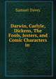 Darwin, Carlyle, Dickens, The Fools, Jesters, and Comic Characters in ., Samuel Davey 
