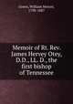 Memoir of Rt. Rev. James Hervey Otey, D.D., LL. D., the first bishop of Tennessee, Green, William Mercer, 1798-1887 