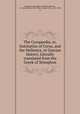 The Cyropaedia, or, Institution of Cyrus, and the Hellenics, or Grecian history. Literally translated from the Greek of Xenophon, Xenophon,Xenophon. Hellenica,Watson, J. S. (John Selby), 1804-1884, tr,Dale, Henry, 1812-1894, tr 