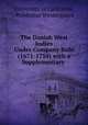 The Danish West Indies Under Company Rule (1671-1754) with a Supplementary ., University of California, Waldemar Westergaard 
