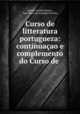 Curso de litteratura portugueza: continuacao e complemento do Curso de ., Camilo Castelo Branco 