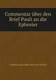 Commentar uber den Brief Pauli an die Ephesier, Gottlieb Christoph Adolf von Harless 