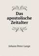 Das apostolische Zeitalter, Johann Peter Lange 
