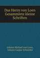 Das Herrn von Loen Gesammlete kleine Schriften, Johann Michael von Loen, Johann Caspar Schneider 