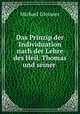 Das Prinzip der Individuation nach der Lehre des Heil. Thomas und seiner ., Michael Glossner 