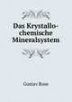 Das Krystallo-chemische Mineralsystem, Gustav Rose 