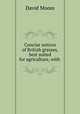 Concise notices of British grasses, best suited for agriculture, with ., David Moore 
