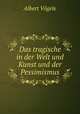 Das tragische in der Welt und Kunst und der Pessimismus., Albert Vogele 