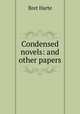 Condensed novels: and other papers, Bret Harte 