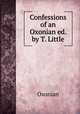 Confessions of an Oxonian ed. by T. Little., Oxonian 