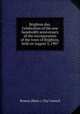 Brighton day. Celebration of the one hundredth anniversary of the incorporation of the town of Brighton, held on August 3, 1907, Boston (Mass.). City Council 