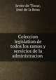 Coleccion legislation de todos los ramos y servicios de la administracion ., Javier de Tiscar 