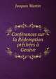 Conferences sur la Redemption prechees a Geneve, Jacques Martin 