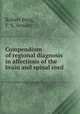 Compendium of regional diagnosis in affections of the brain and spinal cord ., Robert Bing, F. S. Arnold 