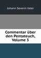 Commentar uber den Pentateuch, Volume 3, Johann Severin Vater 