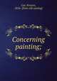 Concerning painting;, Cox, Kenyon, 1856- [from old catalog] 