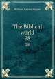 The Biblical world. 28, William Rainey Harper 