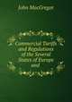 Commercial Tariffs and Regulations of the Several States of Europe and ., John MacGregor 