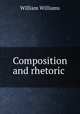 Composition and rhetoric ., Williams, William 