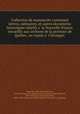 Collection de manuscrits contenant lettres, me?moires, et autres documents historiques relatifs a? la Nouvelle-France, recueillis aux archives de la province de Que?bec, ou copie?s a? l