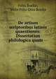 De artium scriptoribus latinis quaestiones: Dissertation philologica quam --, Felix Boelte, Felix Fritz Otto Boelte 