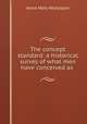 The concept standard: a historical survey of what men have conceived as ., Anne Mary Nicholson 