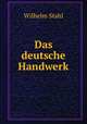 Das deutsche Handwerk, Wilhelm Stahl 