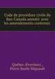 Code de procedure civile du Bas-Canada annote: avec les amendements contenus ., Province 