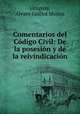 Comentarios del Codigo Civil: De la posesion y de la reivindicacion, Alvaro Guillot Munoz Uruguay 