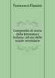Compendio di storia della letteratura italiana: ad uso delle scuole secondarie, Francesco Flamini 