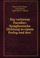 Das verlorene Paradies: Symphonische Dichtung in einem Prolog und drei ., Marco Enrico Bossi , John Milton, Luigi Alberto Villanis 