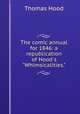 The comic annual for 1846: a republication of Hood`s "Whimsicalities.", Thomas Hood 