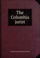 The Columbia jurist, Columbia Jurist Publishing Company 