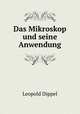 Das Mikroskop und seine Anwendung. Theil 2, Leopold Dippel 