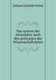 Das system der sittenlehre nach den principien der Wissenschaftslehre, Fichte Johann Gottlieb 
