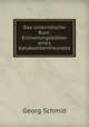 Das unterirdische Rom: Erinnerungsblatter eines Katakombenfreundes, Georg Schmid 