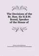 The Decisions of the Rt. Hon. Sir H.B.W. Brand, Speaker of the House of ., Edwin Gordon Blackmore, Viscount Henry Bouverie Wiliam Brand Hampden 