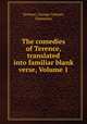 The comedies of Terence, translated into familiar blank verse, Volume 1, Terence, George Colman, Suetonius 