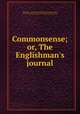 Commonsense; or, The Englishman