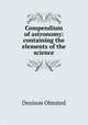 Compendium of astronomy: containing the elements of the science, Denison Olmsted 
