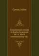 Commentarii rerum in Gallia Gestarum vii. A. Hirtii commentarius viii., Caesar, Julius 