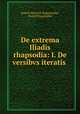 De extrema Iliadis rhapsodia: I. De versibvs iteratis ., Rudolf Heinrich Peppmueller 