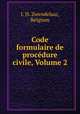 Code formulaire de procedure civile, Volume 2, J. H. Zwendelaar, Belgium 