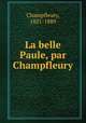 La belle Paule, par Champfleury, Champfleury, 1821-1889 