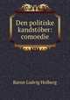 Den politiske kandstober: comoedie, Baron Ludvig Holberg 