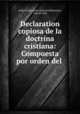 Declaration copiosa de la doctrina cristiana: Compuesta por orden del ., Roberto Francesco Romolo Bellarmino, Luis de Vera 